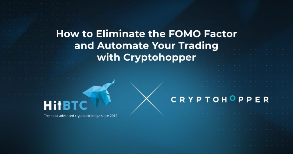 How to Eliminate the FOMO Factor and Automate Your Trading with Cryptohopper