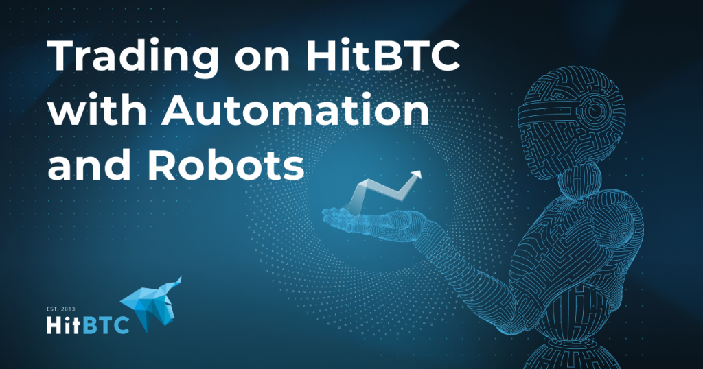 How You Can Improve Your Trading on HitBTC with Automation and Robots